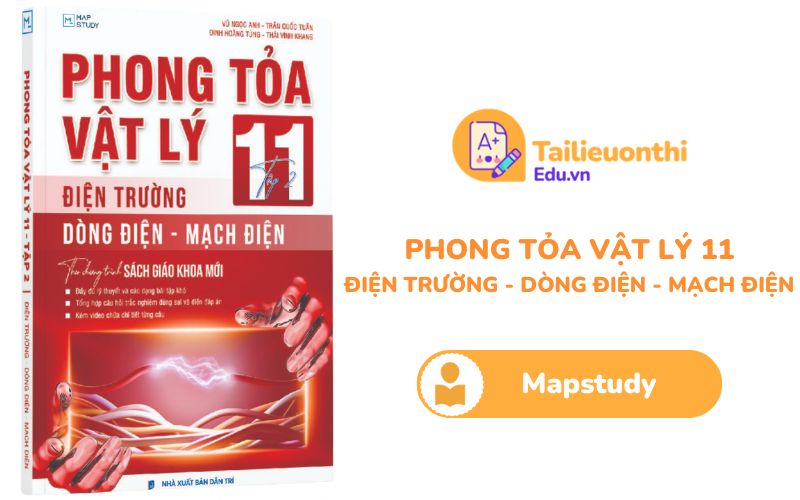 Phong tỏa Vật Lý 11 Tập 2 Điện Trường - Dòng Điện - Mạch Điện Mapstudy PDF